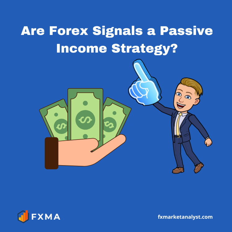 Are Forex Signals a Passive Income Strategy?