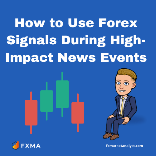 How to Use Forex Signals During High-Impact News Events