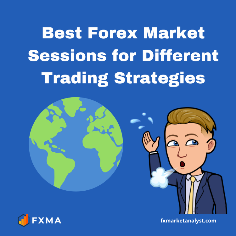 Best Forex Market Sessions for Different Trading Strategies