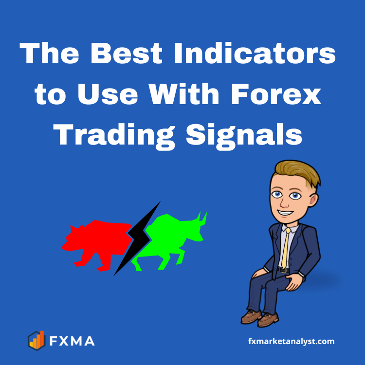 The Best Indicators to Use With Forex Trading Signals