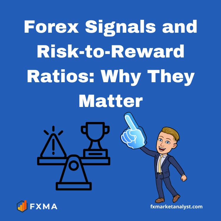 Forex Signals and Risk-to-Reward Ratios: Why They Matter