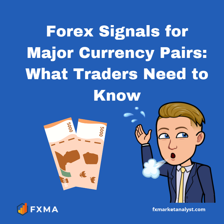 Forex Signals for Major Currency Pairs: What Traders Need to Know